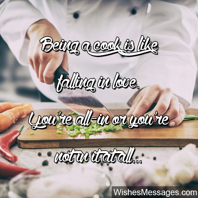 Being a cook is like falling in love beautiful quote