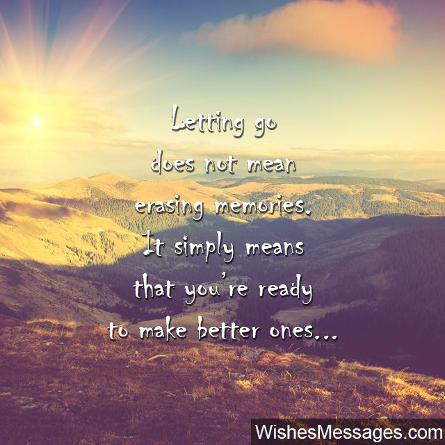 Letting go quote making new memories not erase old ones