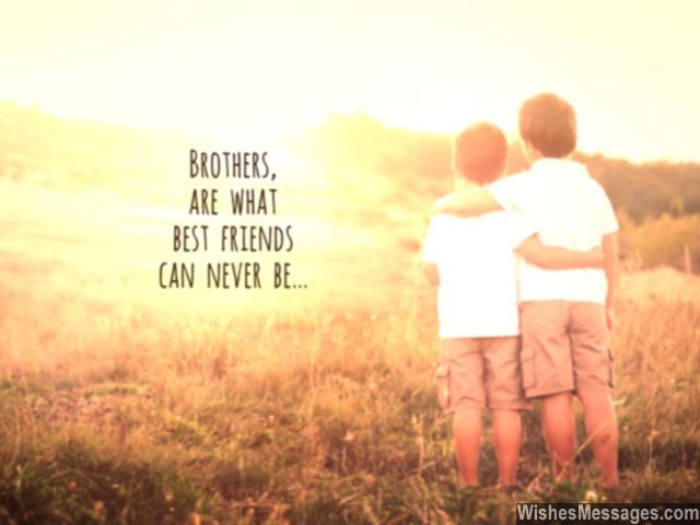 Quote about brothers what best friends can never be