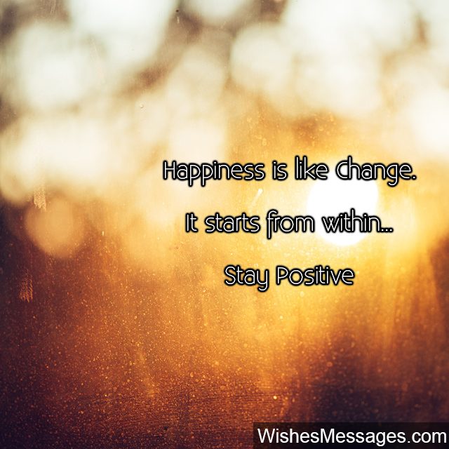 Stay positive quote about being happy from within